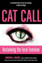 Weiser Books Books > Occult Cat Call: Reclaiming the Feral Feminine (An Untamed History of the Cat Archetype in Myth and Magic) Paperback 9781578636624