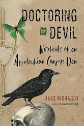 Weiser Books Books >Occult > Witchcraft Doctoring the Devil: Appalachian Backwoods Witchcraft for Conjuring Love, Money, Justice, and Success Paperback 9781578637331