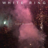 White Ring - Show Me Heaven - Black Vinyl