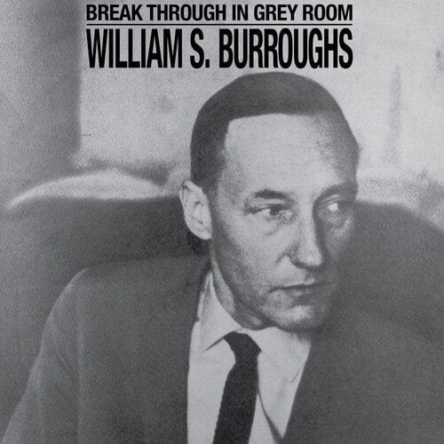 William S. Burroughs Music > Vinyl Records Burroughs, William S. - Break Through In Grey Room, Clear 683950556256 DAIS197C2.1