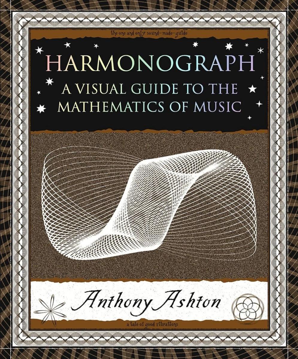 Wooden Books Books > Music > Smarts Harmonograph: A Visual Guide to the Mathematics of Music Paperback 9781952178047