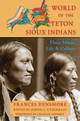 World Wisdom Books > Film & Music > Class & Race World of the Teton Sioux Indians 9781936597512 SS-9781936597512