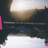 Worriers Music > Vinyl Records Worriers - You Or Someone You Know 612851598720 SXRD122.1