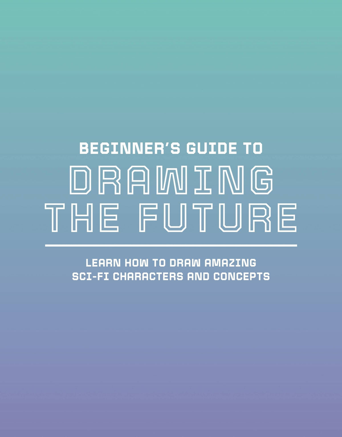 3D Total Publishing Books BEGINNER`S GUIDE TO DRAWING THE FUTURE SC 9781912843541 AUG221885