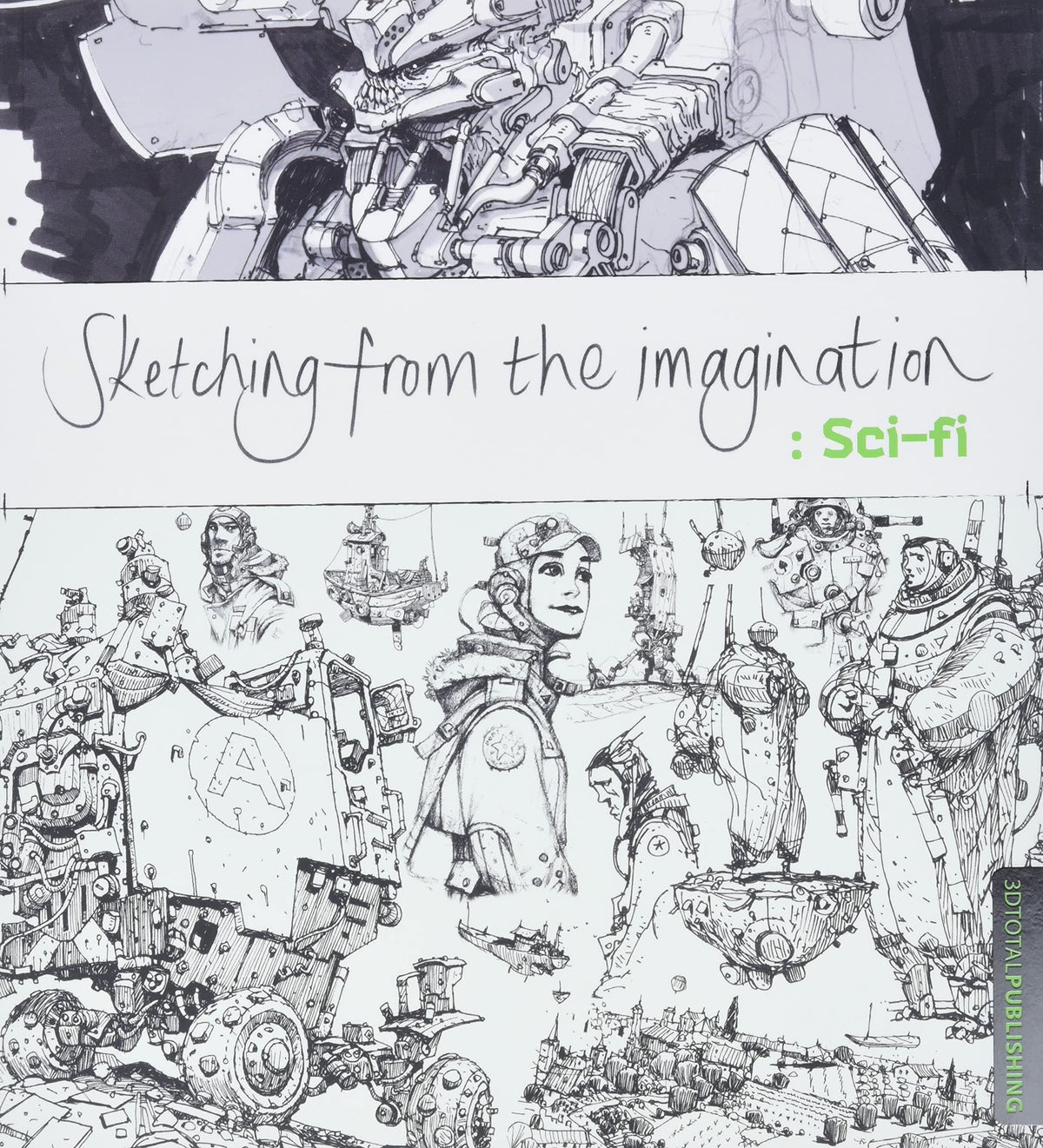 3D Total Publishing Books Sketching from the Imagination: Sci-Fi 9781909414228