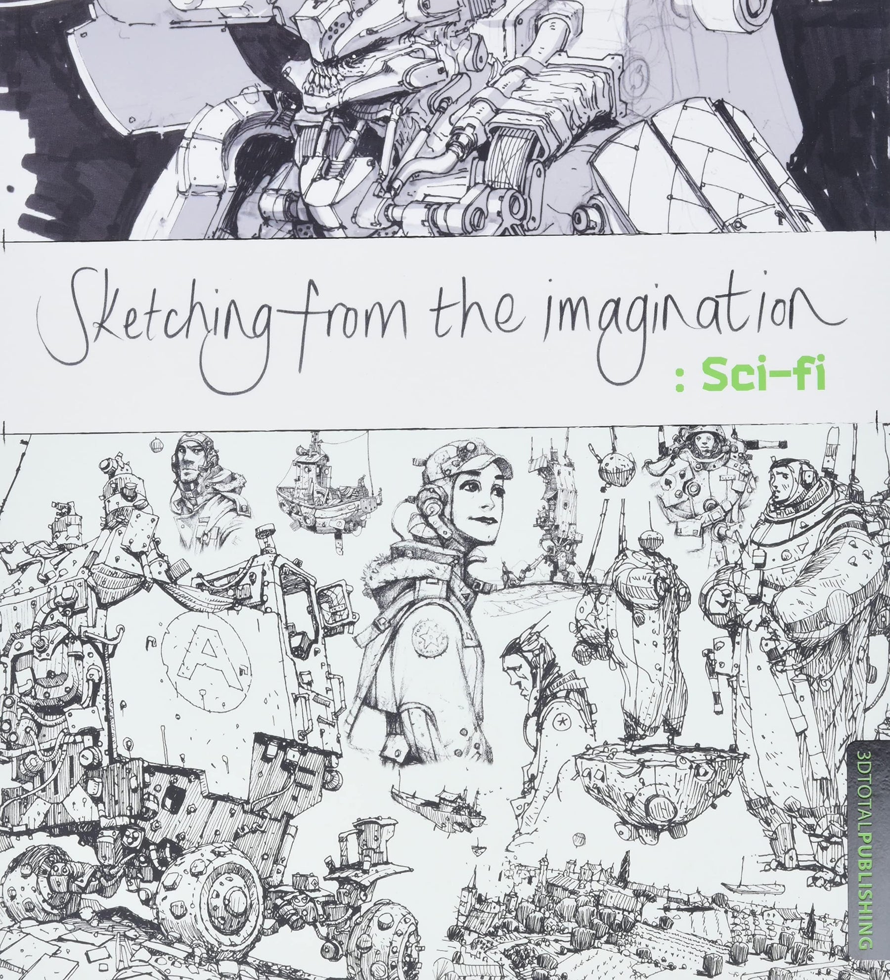 3D Total Publishing Books Sketching from the Imagination: Sci-Fi 9781909414228