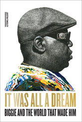 It Was All a Dream - Biggie and the World that Made Him - Third Eye