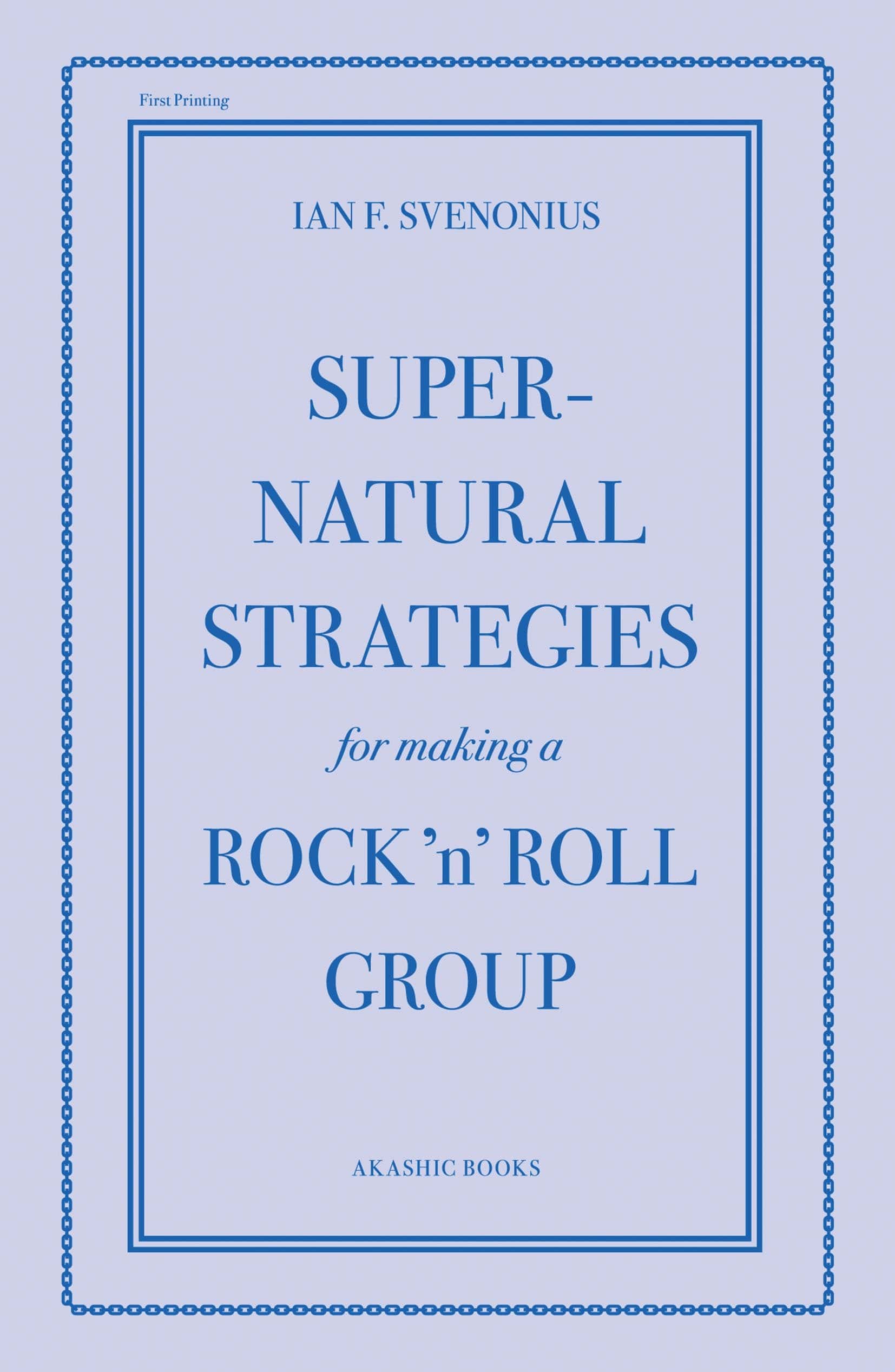 Akashic Books Books > Art & Gifts > Novelties Supernatural Strategies for Making a Rock n Roll Group - Book 9781617751301 MC-24025