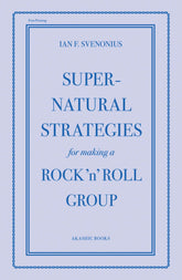 Akashic Books Books > Art & Gifts > Novelties Supernatural Strategies for Making a Rock n Roll Group - Book 9781617751301 MC-24025