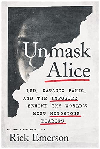 Unmask Alice: LSD, Satanic Panic, and the Imposter Behind the World's Most Notorious Diaries - Third Eye