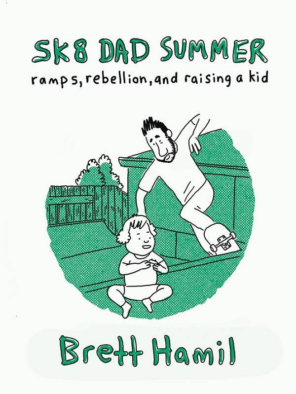 BIRDCAGE BOTTOM BOOKS Graphic Novel Sk8 Dad Summer Ramps Rebellion & Raising A Kid TP 9781733150965 FEB221302