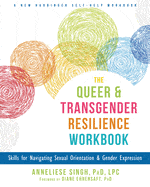 --- Books The Queer and Transgender Resilience Workbook: Skills for Navigating Sexual Orientation and Gender Expression 9781626259461