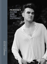 Morrissey: Alone and Palely Loitering by Kevin Cummings HC - Third Eye