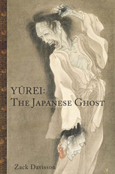 Chin Music Press Books > True Crime & Conspiracy > Myths & Monsters Yurei: The Japanese Ghost - 2023 Printing 9781634059695 MC-50156