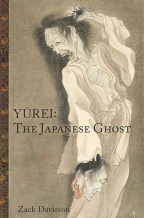 Chin Music Press Books > True Crime & Conspiracy > Myths & Monsters Yurei: The Japanese Ghost - 2023 Printing 9781634059695 MC-50156