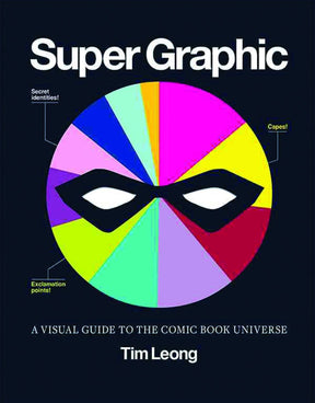 Chronicle Books Books > Art & Gifts > Pop Culture Super Graphic: A Visual Guide to the Comic Book Universe - Book 9781452113883 MC-20337