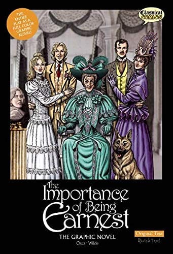 The Importance of Being Earnest The Graphic Novel: Original Text (Classical Comics)