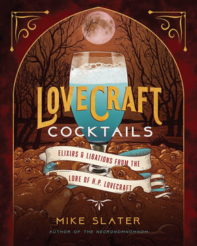 Countryman Press Books > Food, Drink, & Drugs > Booze Lovecraft Cocktails: Elixirs & Libations from the Lore of H. P. Lovecraft - Hardcover 9781682686416 MC-20321