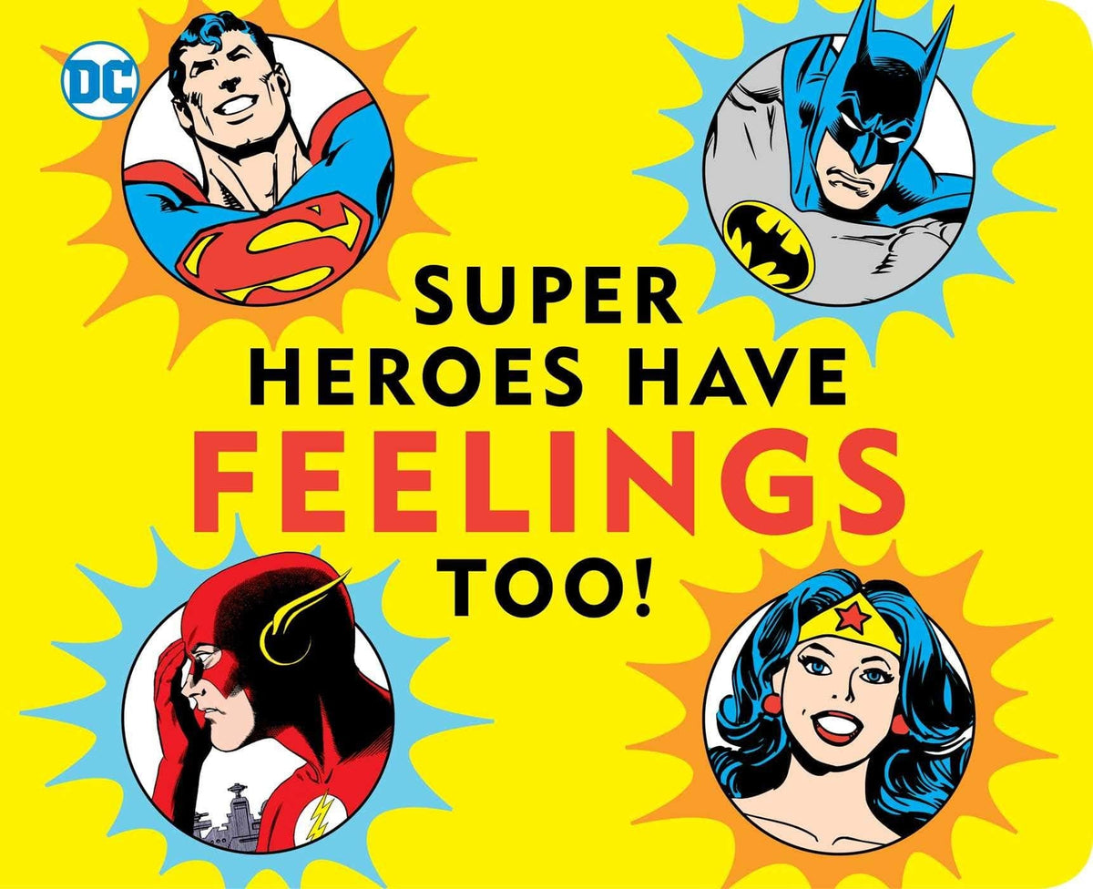 Downtown Bookworks Books > Kids DC Super Heroes: Super Heroes Have Feelings Too HC 9781950587049
