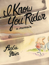 I Know You Rider HC Memoir Leslie Stein (MR)