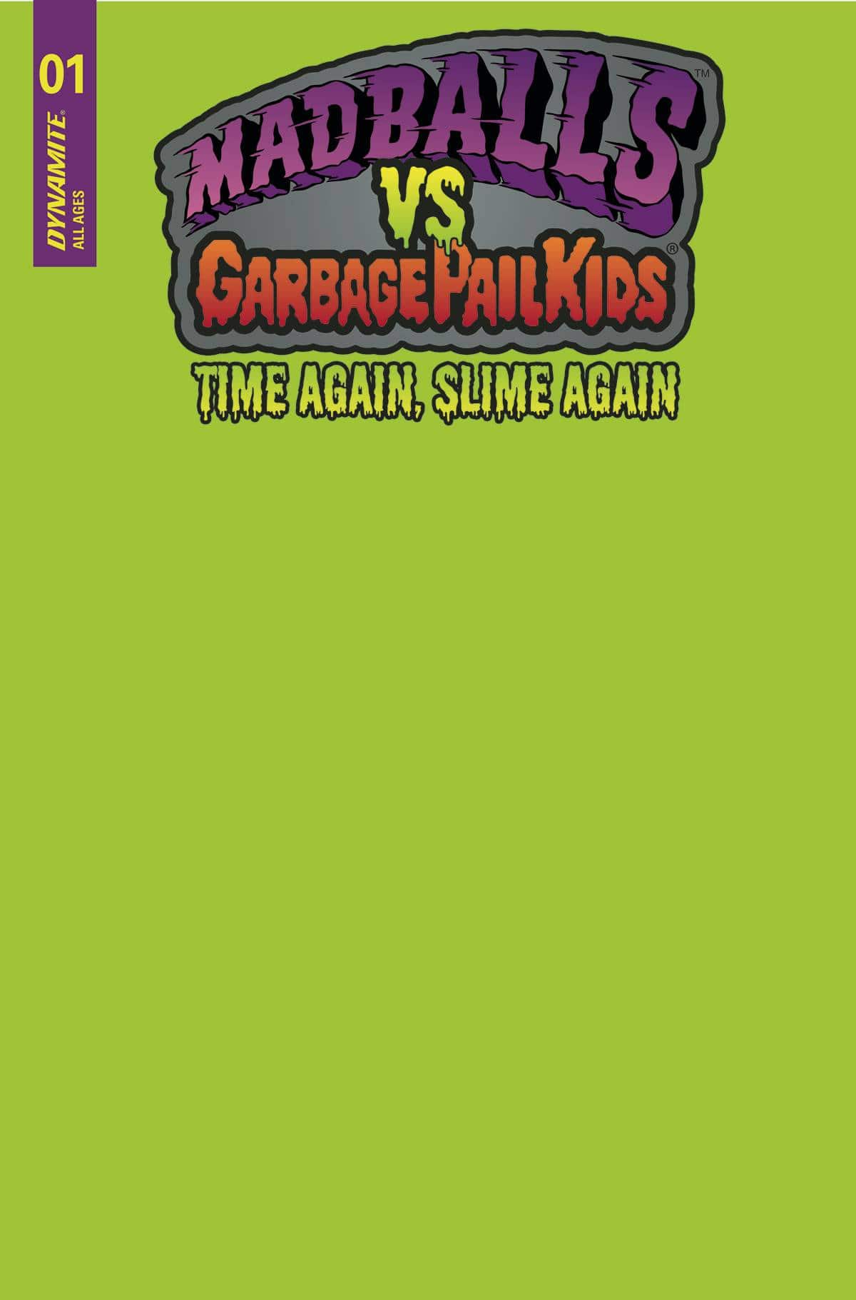 Dynamite Comic Books MADBALLS VS GARBAGE PAIL KIDS SLIME AGAIN #1 CVR D PUKE GREE 72513032787101041 DEC220590