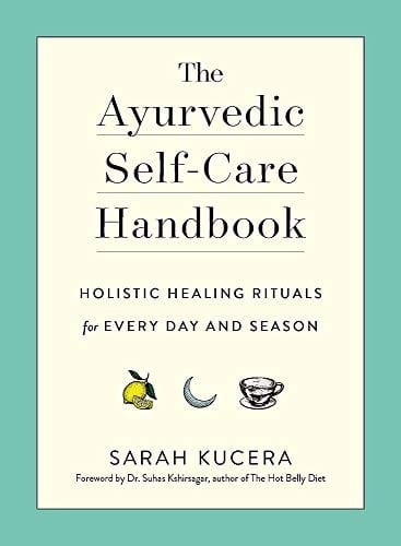 Experiment Books Ayurvedic Self-Care Handbook: Holistic Healing Rituals for Every Day and Season 9781615195435