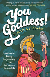 Faber & Faber Books > Art & Gifts > Novelties You Goddess! : Lessons in Being Legendary from Awesome Immortals - Book 9780571359967 MC-31512