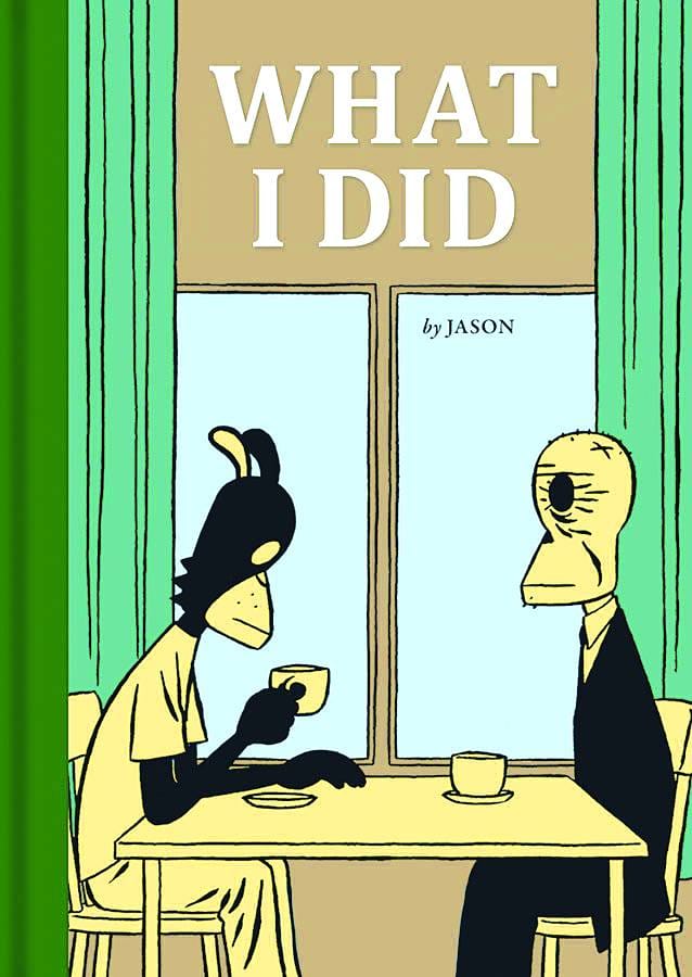 FANTAGRAPHICS BOOKS Graphic Novel Jason Omnibus HC Vol 02 What I Did 9781606994146 SEP221595