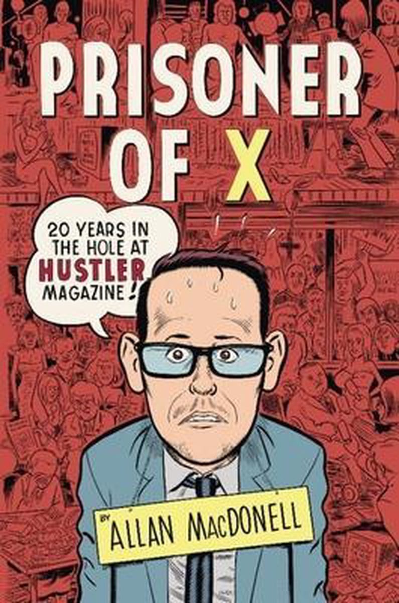 Prisoner of X: 20 Years in the Hole at Hustler Magazine by Allen MacDonell - Third Eye