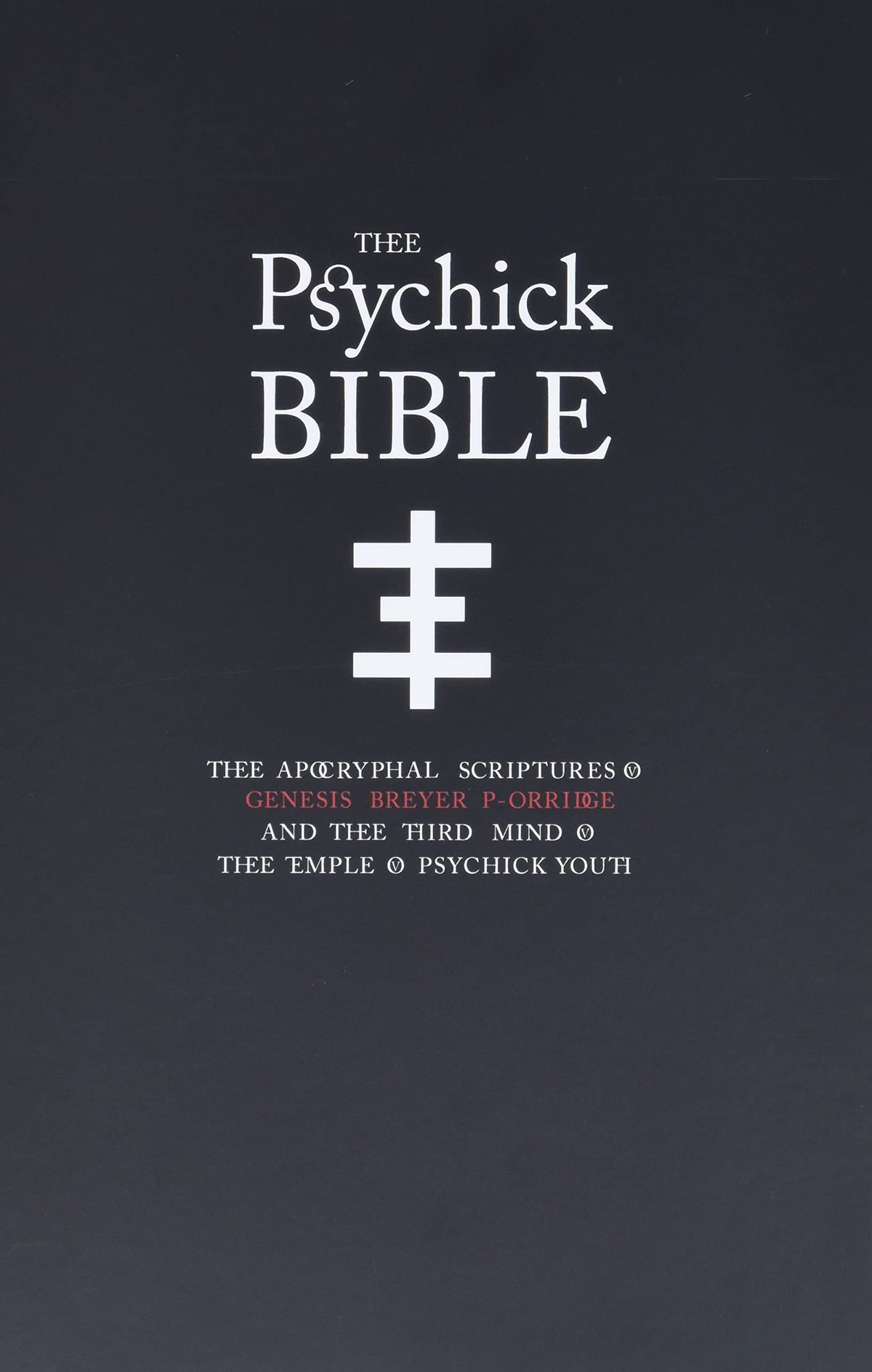 Feral House Books Psychick Bible: Apocryphal Scriptures of Genesis Breyer Porridge and the Third Mind of the Temple of Psychick Youth 9781932595901