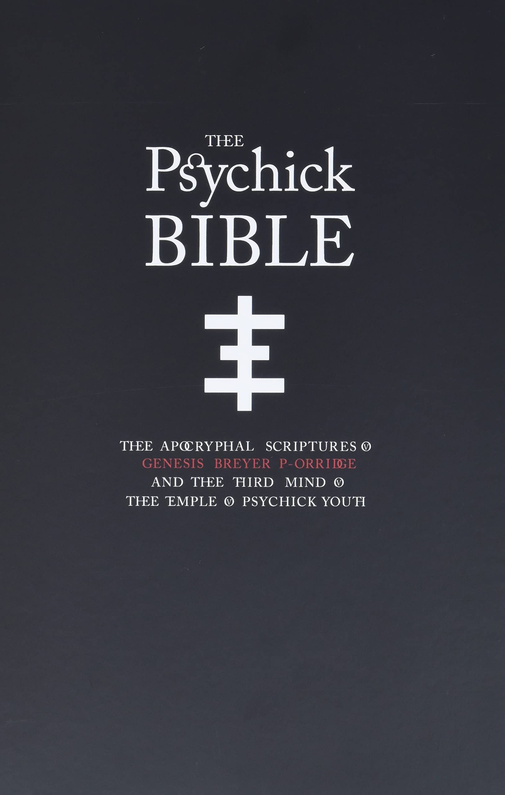 Feral House Books Psychick Bible: Apocryphal Scriptures of Genesis Breyer Porridge and the Third Mind of the Temple of Psychick Youth 9781932595901