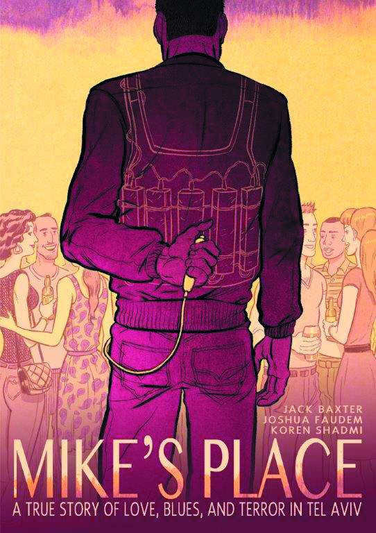 FIRST SECOND BOOKS Graphic Novel Mikes Place True Story Love Blues Terror In Tel Aviv GN (MR) 9781596438576 APR151491
