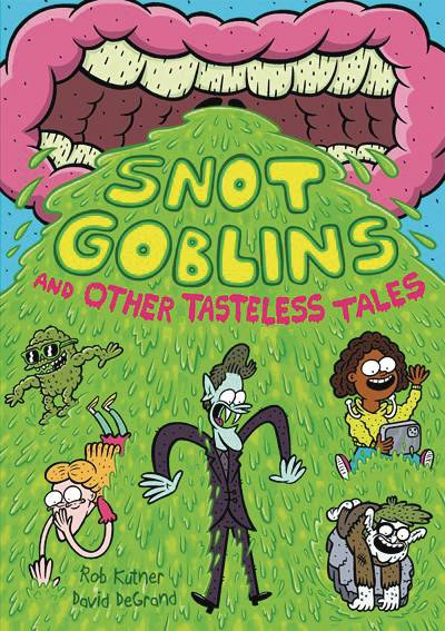 FIRST SECOND BOOKS Graphic Novel Snot Goblins And Other Tasteless Tales GN 9781250780805 MAY231805