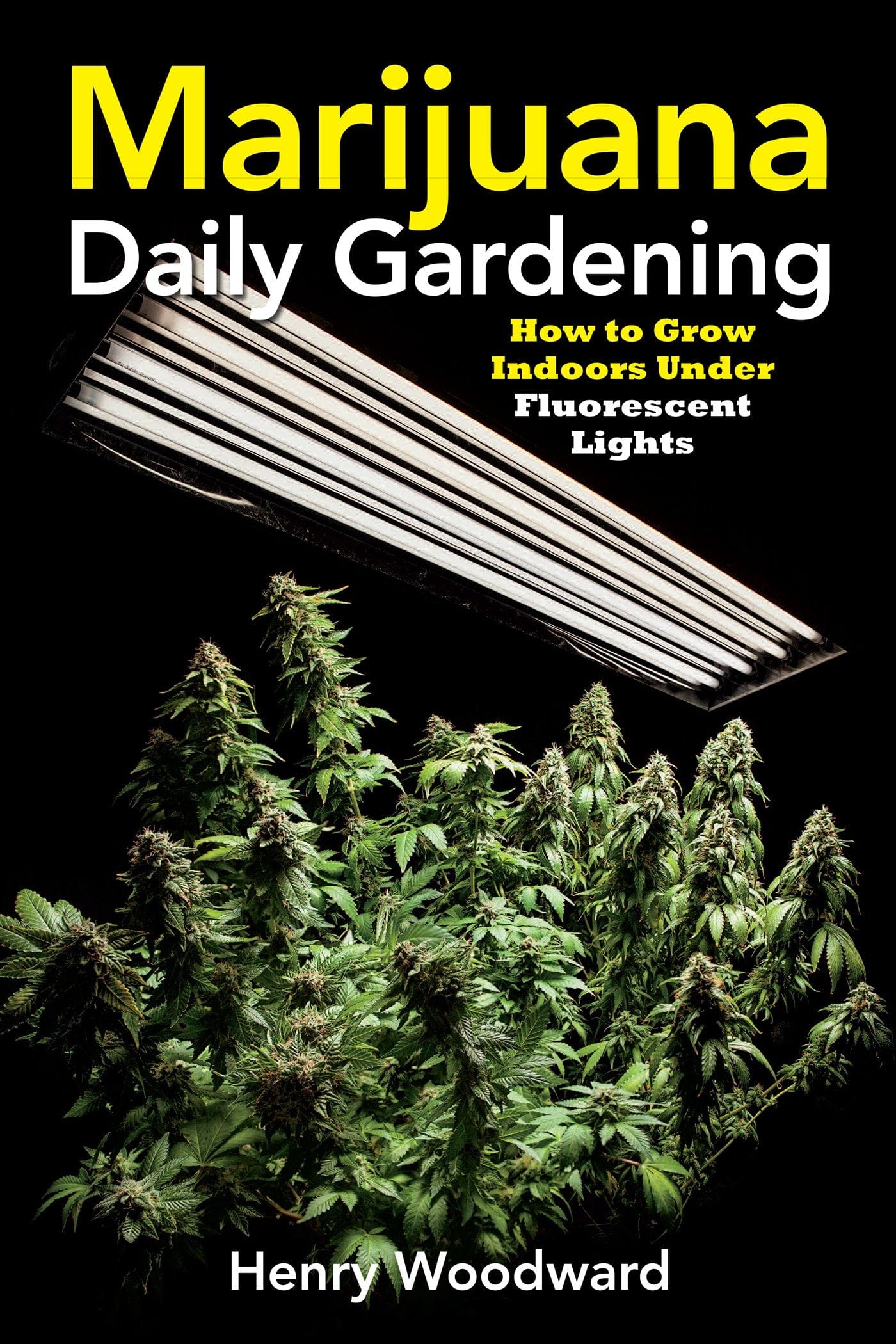 Green Candy Press Books Marijuana: Daily Gardening - How to Grow Indoors Under Fluorescent Lights 9781937866266