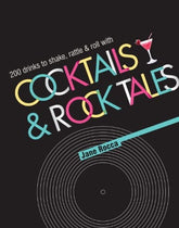 Cocktails and Rock Tales: 200 Drinks to Shake Rattle and Roll With - Third Eye