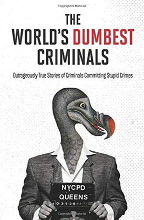 HarperCollins Books > True Crime & Conspiracy > True Crime The World's Dumbest Criminals: Outrageously True Stories of Criminals Committing Stupid Crimes - Paperback 9781443459396 MC-31334