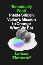Harry N. Abrams Books Technically Food: Inside Silicon Valley's Mission to Change What We Eat by Larissa Zimberoff  HC 9781419747090