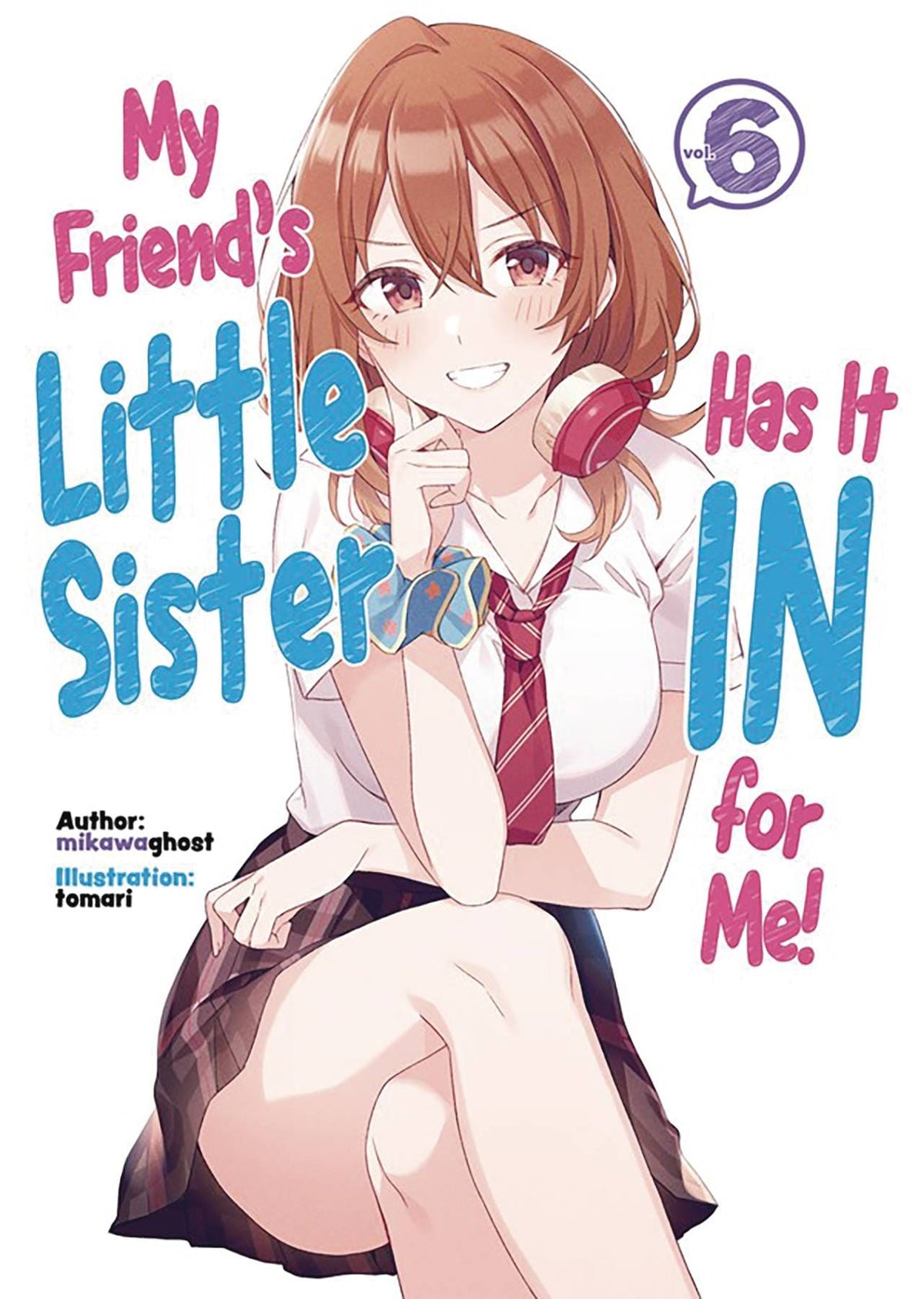 J-Novel Club Books MY FRIENDS LITTLE SISTER IN FOR ME L NOVEL VOL 06 9781718326859 NOV222106