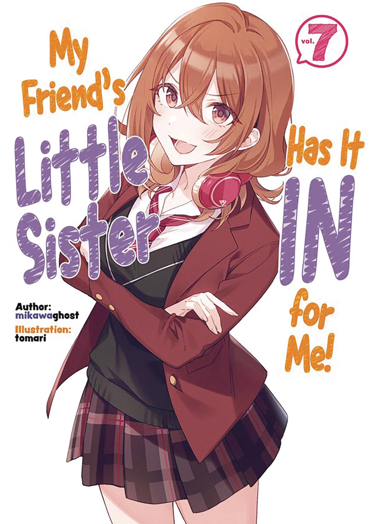 J-Novel Club Books MY FRIENDS LITTLE SISTER IN FOR ME L NOVEL VOL 07 9781718326866 FEB232073