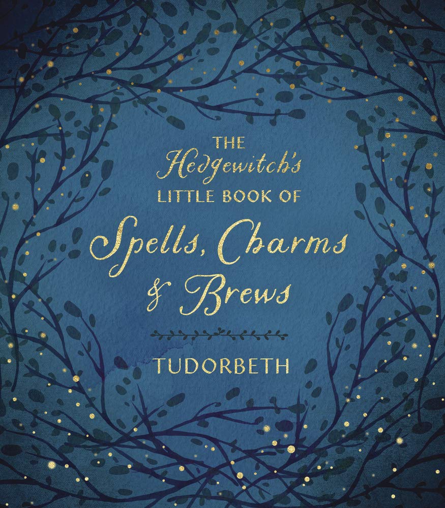 Hedgewitch's Little Library Vol. 1: Hedgewitch's Little Book of Spells, Charms & Brews HC by Tudorbeth - Third Eye