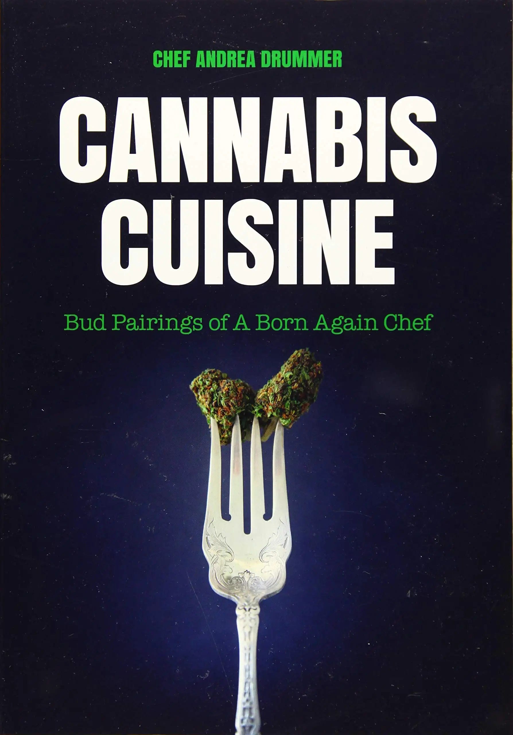 Mango Books > Food, Drink, & Drugs > Cookbooks Cannabis Cuisine : Bud Pairings of A Born Again Chef - Paperback 9781633539457 MC-20715