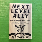 Microcosm Books Next-Level Ally: How to Support Your Queer and Transgender Friends 9781621065876