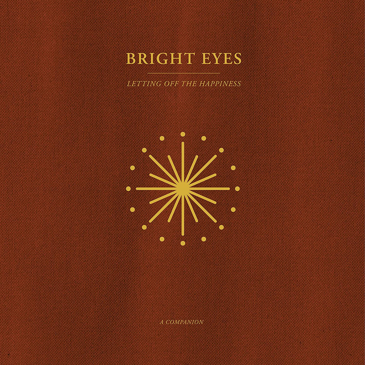 Bright Eyes - Letting Off The Happiness, A Companion (Opaque Gold) - Third Eye