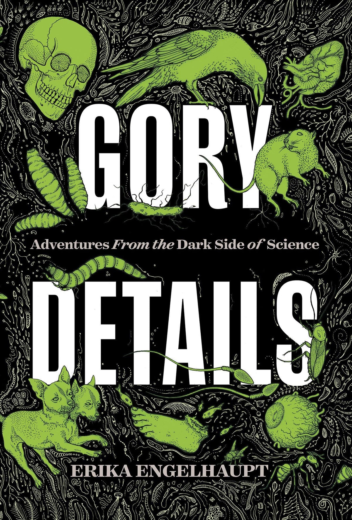 National Geographic Books Gory Details: Adventures from the Dark Side of Science 9781426220975