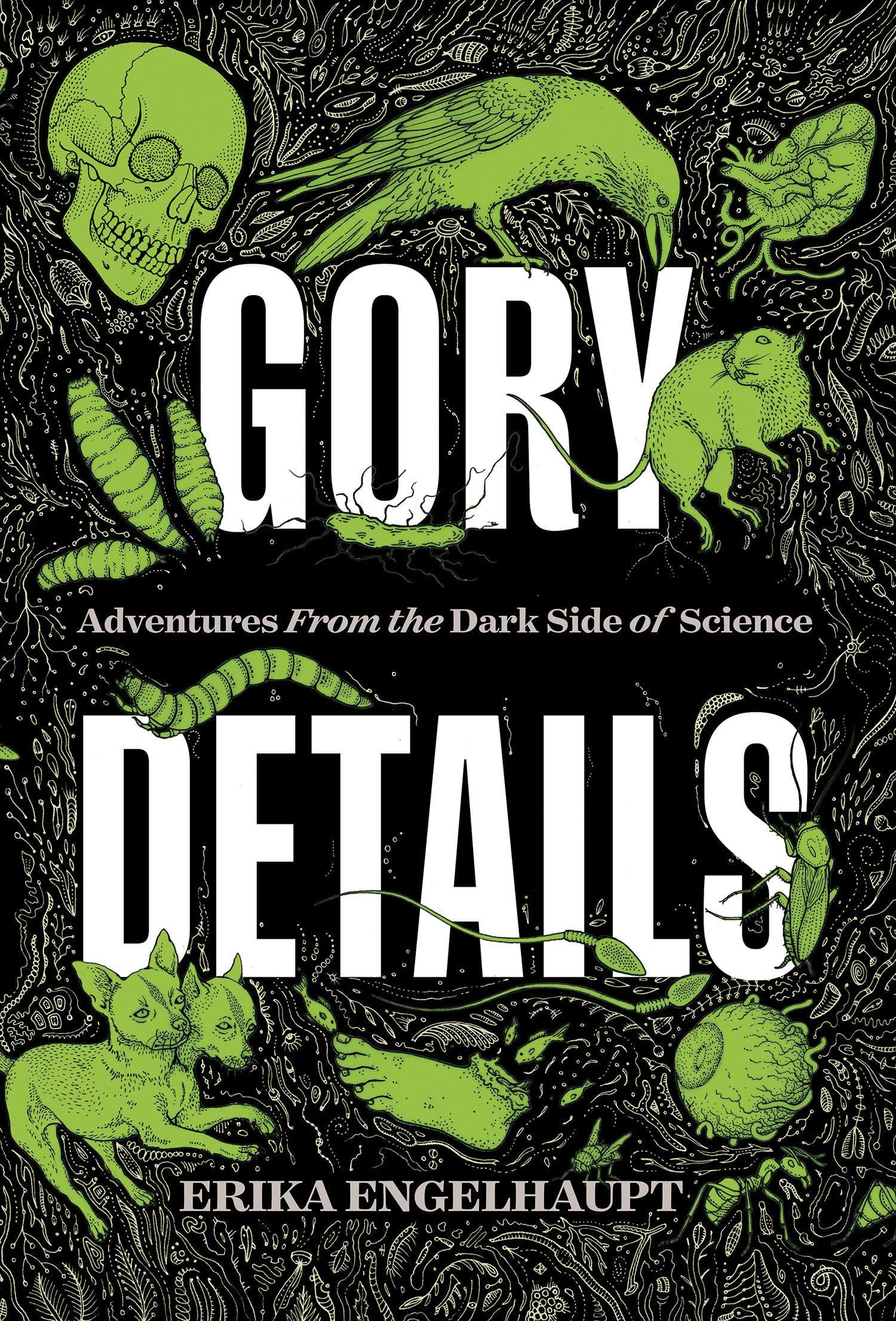 National Geographic Books Gory Details: Adventures from the Dark Side of Science 9781426220975