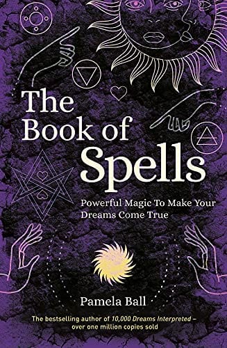 Pamela Ball Books The Book of Spells: Powerful Magic to Make Your Dreams Come True 9781838573836