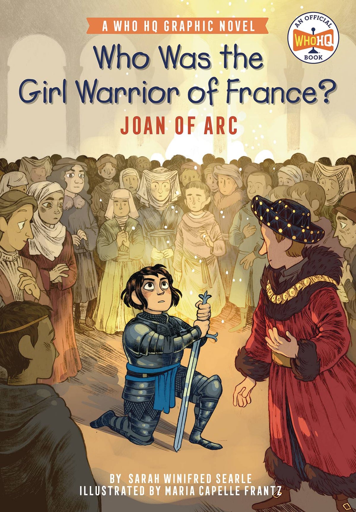 Penguin Random House Books > Kids WHO WAS GIRL WARRIOR OF FRANCE JOAN OF ARC HC GN (C: 0-1-0) 9780593224410 AUG211948