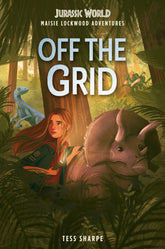 Maisie Lockwood Adventures #1: Off The Grid (Jurassic World) - Third Eye