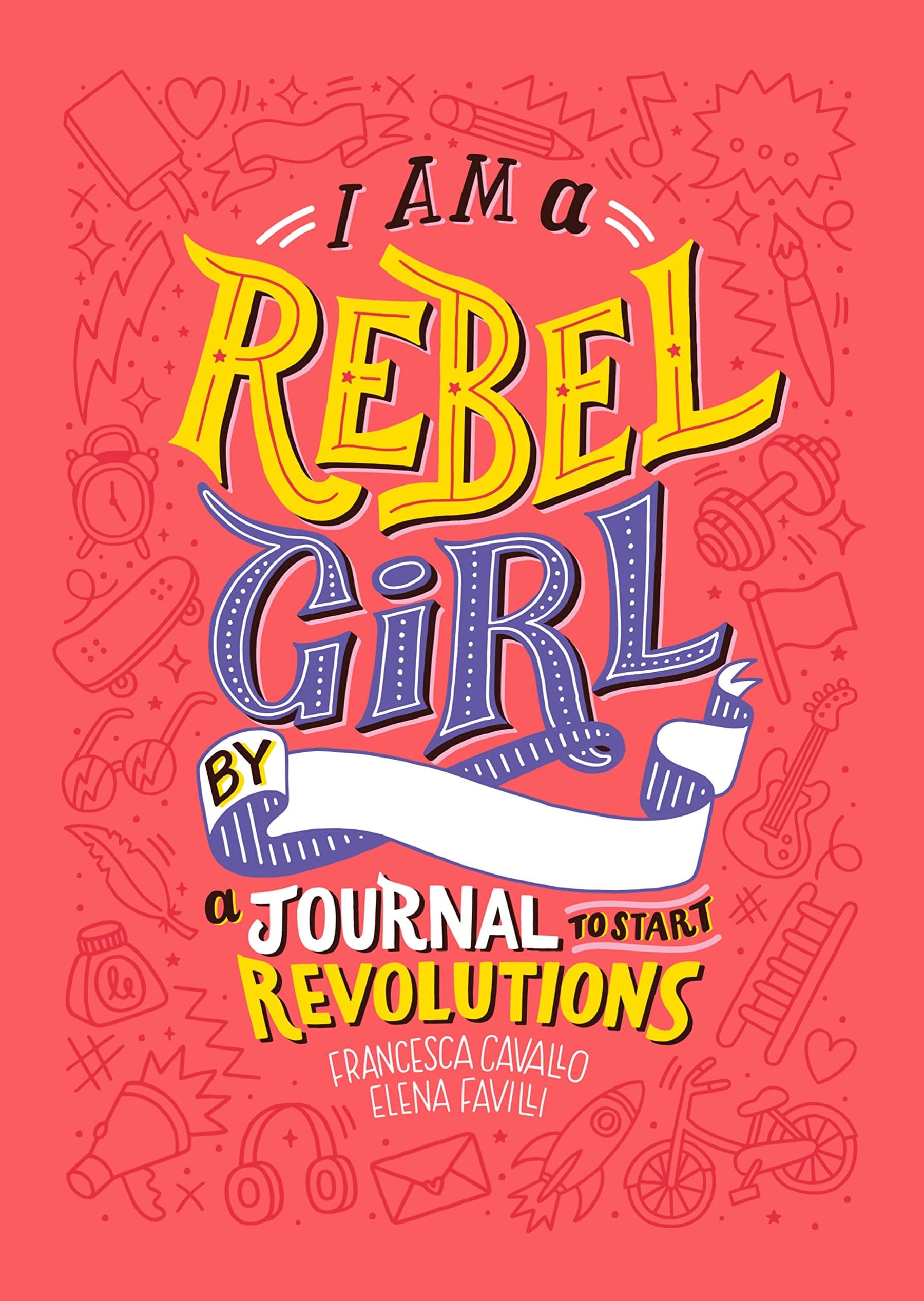 Rebel Girls Books I Am a Rebel Girl: Journal to Start Revolutions HC 9780997895841