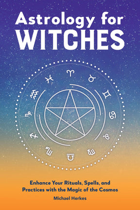 Rockridge Press Books Astrology for Witches: Enhance Your Rituals Spells and Practices with the Magic of the Cosmos 9781638785743